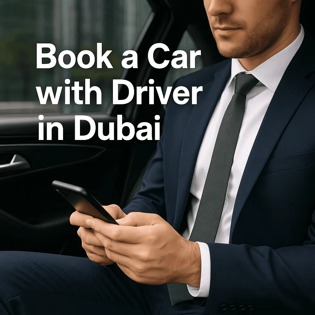 10 Easy Steps to Book a Car with Driver in Dubai Hassle-Free